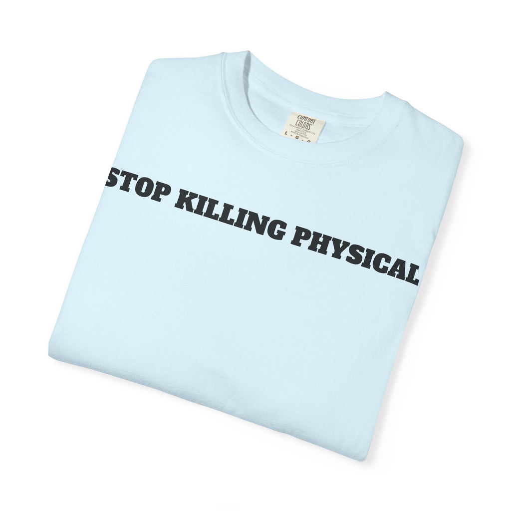 STOP KILLING PHYSICAL