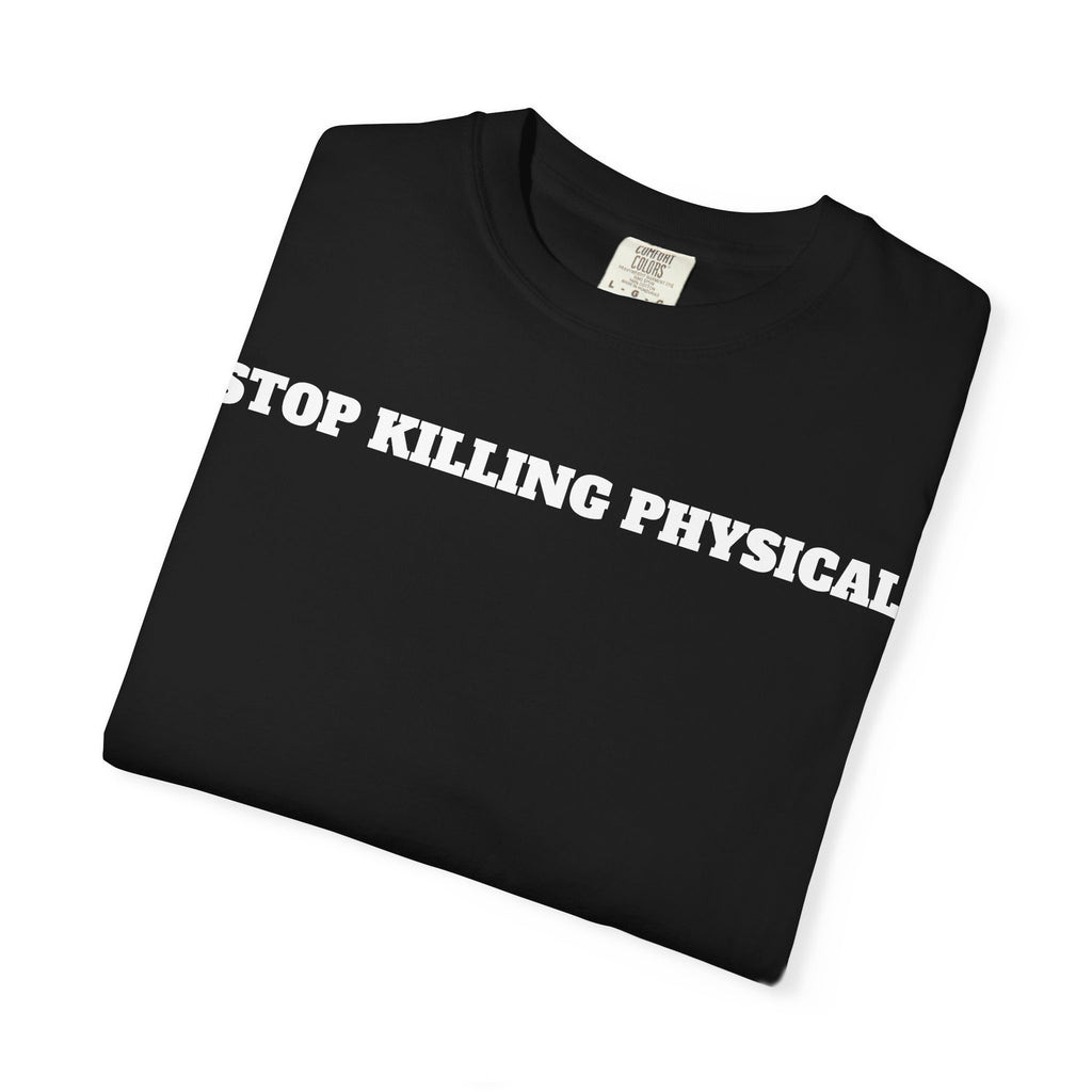 STOP KILLING PHYSICAL
