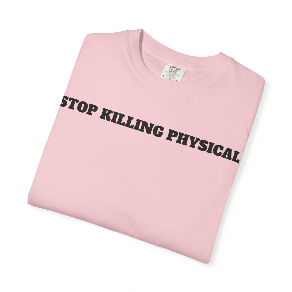 STOP KILLING PHYSICAL