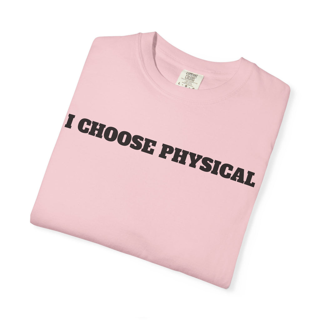 I CHOOSE PHYSICAL
