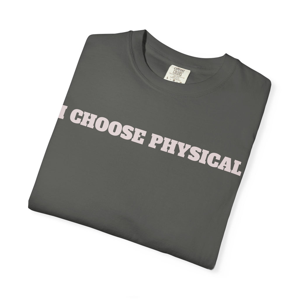 I CHOOSE PHYSICAL