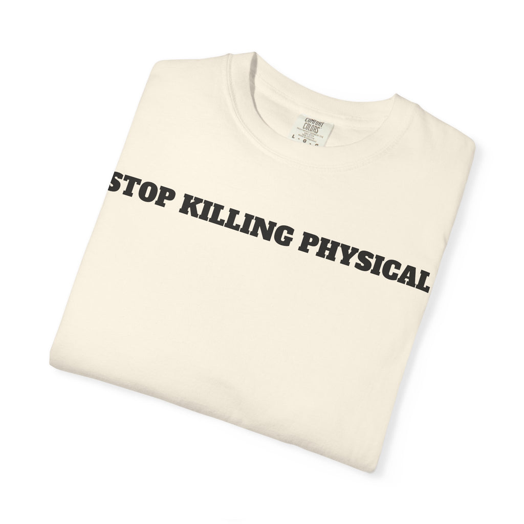 STOP KILLING PHYSICAL